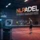 NLPadel: How Artificial Intelligence is Changing Sports Training