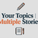 Your topics multiple stories: Compelling Blog Post with Diverse Stories