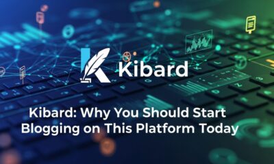 Kibard: Why You Should Start Blogging on This Platform Today