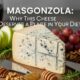 Masgonzola: Why This Cheese Deserves a Place in Your Diet