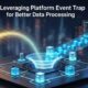 Leveraging Platform Event Trap for Better Data Processing