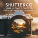 ShutterGo: Your Ultimate Guide to Captivating Photography