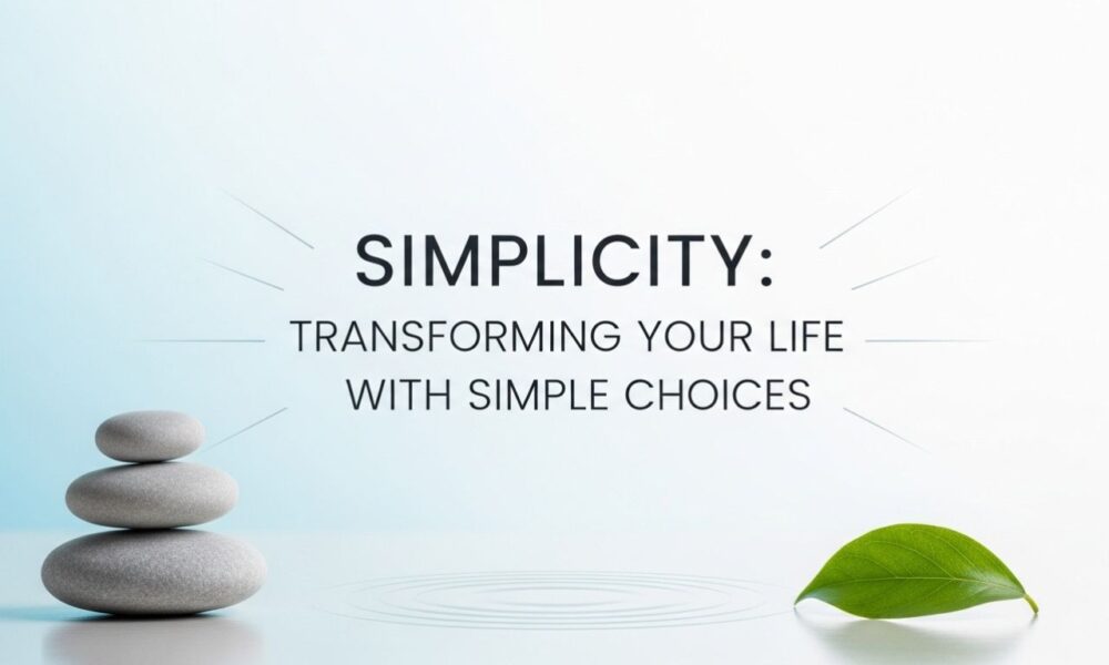 Simpciry: Transforming Your Life with Simple Choices