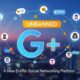 Unbanned G+: A New Era for Social Networking Platform