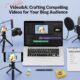 Video&a: Crafting Compelling Videos for Your Blog Audience