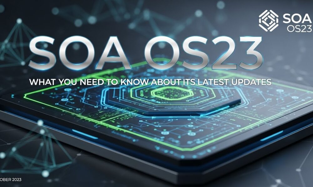 SOA OS23: What You Need to Know About Its Latest Updates
