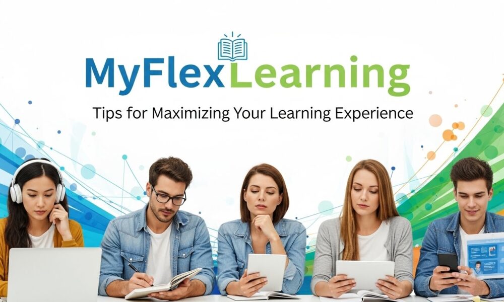 MyFlexLearning: Tips for Maximizing Your Learning Experience
