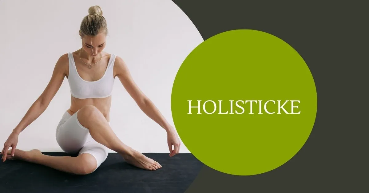 Holisticke: Enhancing Your Physical and Mental Health