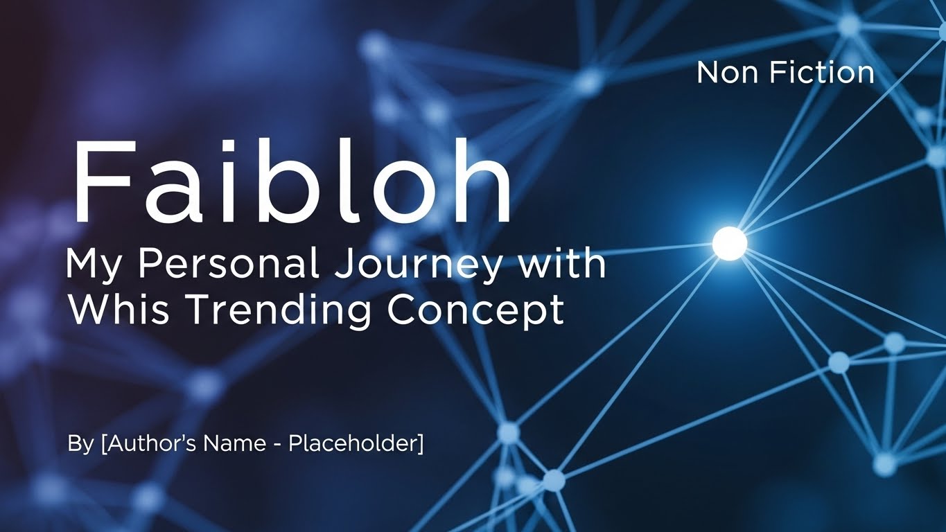 Faibloh: My Personal Journey with This Trending Concept