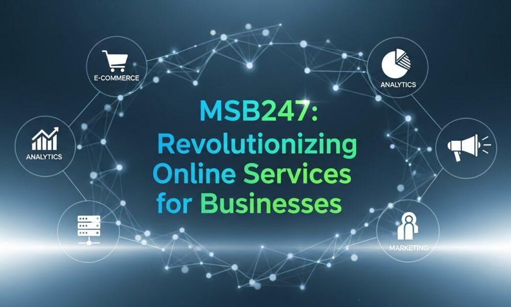 MSB247: Revolutionizing Online Services for Businesses