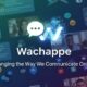Wachappe: Changing the Way We Communicate Online