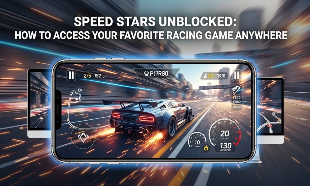 Speed Stars Unblocked: How to Access Your Favorite Racing Game Anywhere