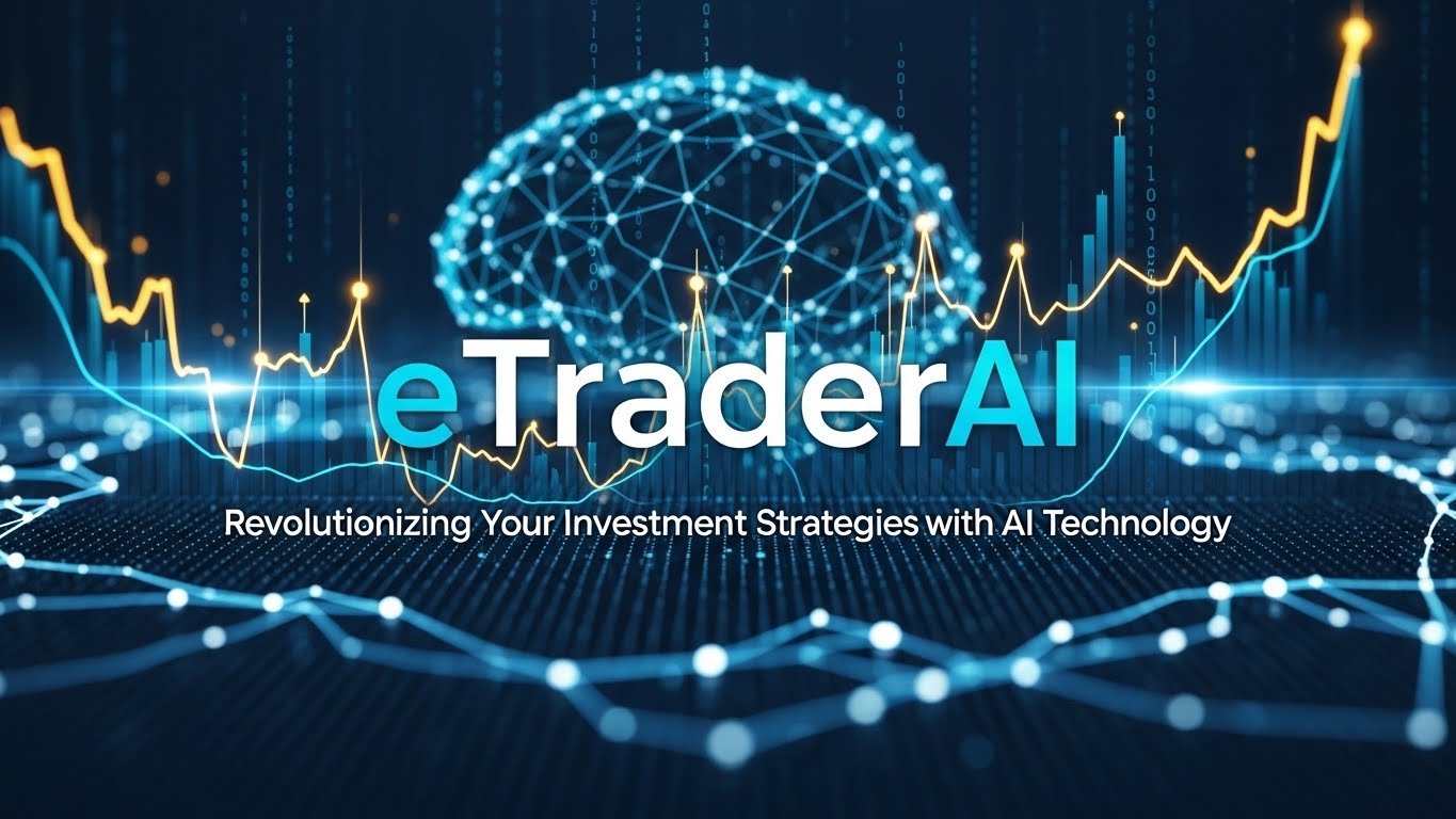 eTraderAI: Revolutionizing Your Investment Strategies with AI Technology