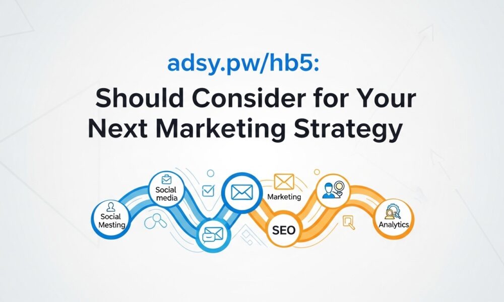 adsy.pw/hb5: Should Consider for Your Next Marketing Strategy