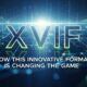 XVIF: How This Innovative Format is Changing the Game