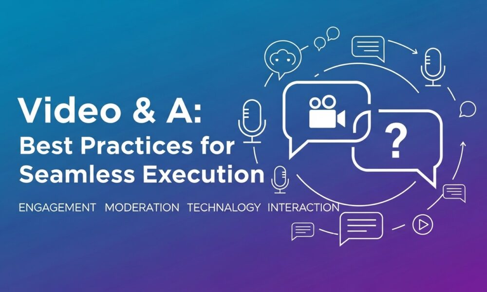 Video&A: Best Practices for Seamless Execution