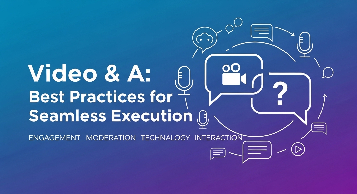 Video&A: Best Practices for Seamless Execution